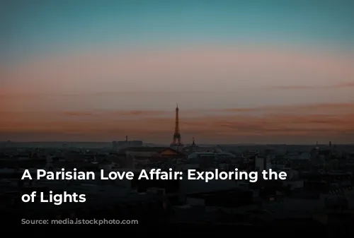 A Parisian Love Affair: Exploring the City of Lights