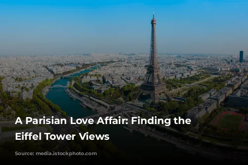 A Parisian Love Affair: Finding the Best Eiffel Tower Views