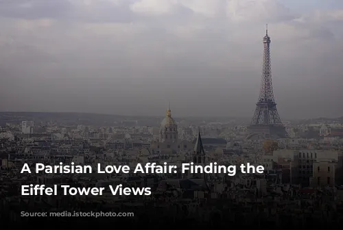 A Parisian Love Affair: Finding the Best Eiffel Tower Views