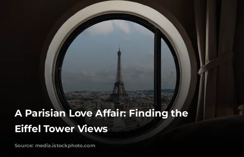 A Parisian Love Affair: Finding the Best Eiffel Tower Views