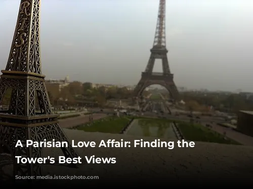 A Parisian Love Affair: Finding the Eiffel Tower's Best Views