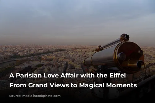 A Parisian Love Affair with the Eiffel Tower: From Grand Views to Magical Moments