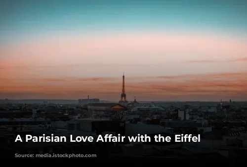 A Parisian Love Affair with the Eiffel Tower