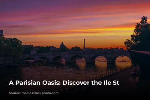 A Parisian Oasis: Discover the Ile St Louis