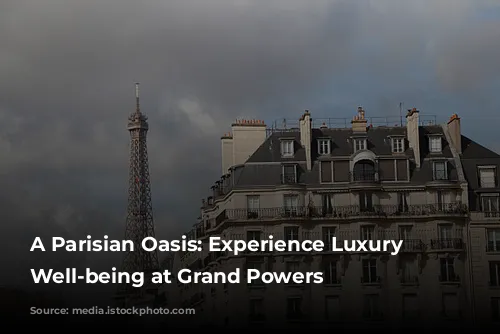 A Parisian Oasis: Experience Luxury and Well-being at Grand Powers