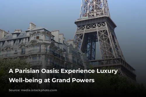 A Parisian Oasis: Experience Luxury and Well-being at Grand Powers