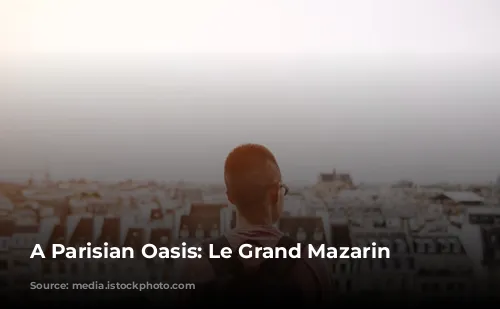 A Parisian Oasis: Le Grand Mazarin