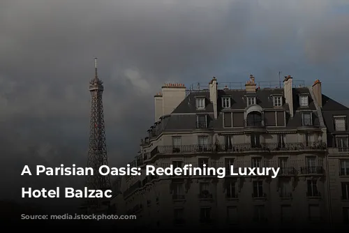 A Parisian Oasis: Redefining Luxury at Hotel Balzac