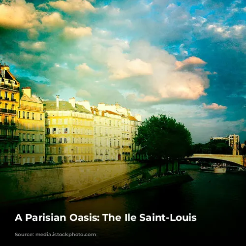 A Parisian Oasis: The Ile Saint-Louis