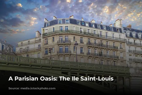 A Parisian Oasis: The Ile Saint-Louis