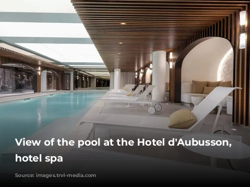 View of the pool at the Hotel d'Aubusson, Paris hotel spa