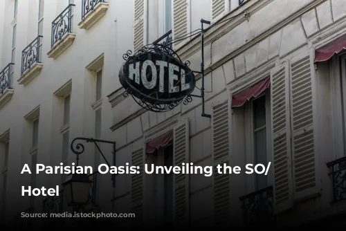 A Parisian Oasis: Unveiling the SO/ Paris Hotel