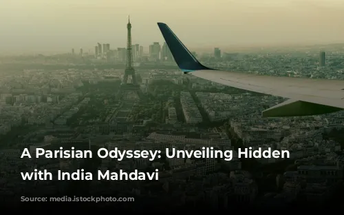 A Parisian Odyssey: Unveiling Hidden Gems with India Mahdavi