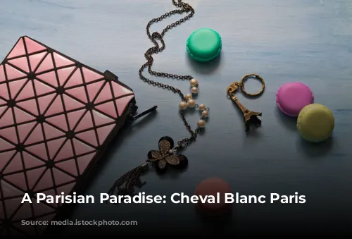 A Parisian Paradise: Cheval Blanc Paris