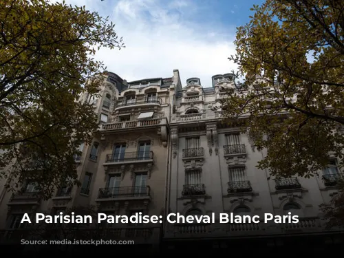 A Parisian Paradise: Cheval Blanc Paris