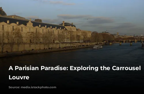 A Parisian Paradise: Exploring the Carrousel du Louvre