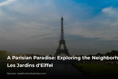 A Parisian Paradise: Exploring the Neighborhood of Les Jardins d'Eiffel