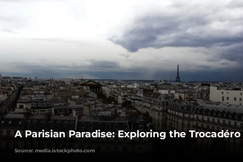 A Parisian Paradise: Exploring the Trocadéro