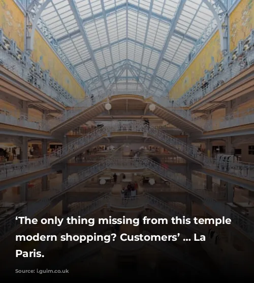 ‘The only thing missing from this temple of modern shopping? Customers’ … La Samaritaine, Paris.