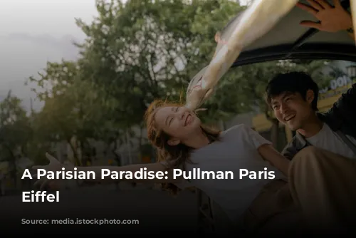 A Parisian Paradise: Pullman Paris Tour Eiffel