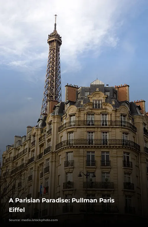 A Parisian Paradise: Pullman Paris Tour Eiffel