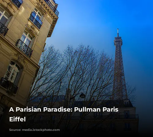 A Parisian Paradise: Pullman Paris Tour Eiffel