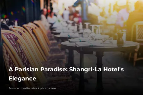 A Parisian Paradise: Shangri-La Hotel's Timeless Elegance