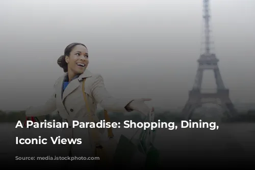 A Parisian Paradise: Shopping, Dining, and Iconic Views