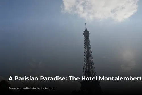 A Parisian Paradise: The Hotel Montalembert