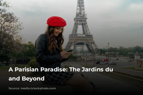 A Parisian Paradise: The Jardins du Trocadéro and Beyond