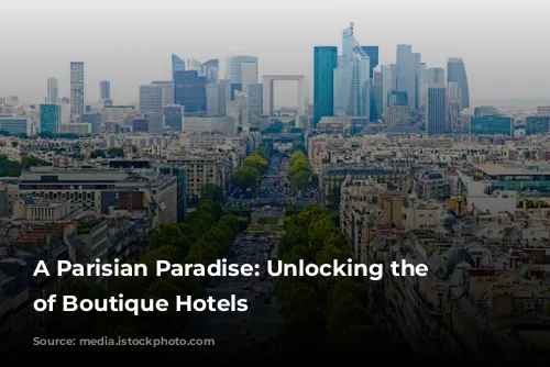 A Parisian Paradise: Unlocking the Charm of Boutique Hotels