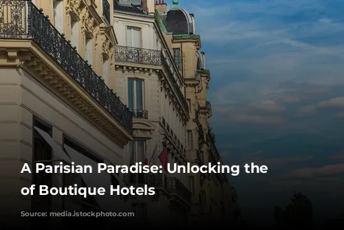 A Parisian Paradise: Unlocking the Charm of Boutique Hotels