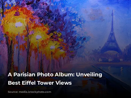 A Parisian Photo Album: Unveiling the Best Eiffel Tower Views