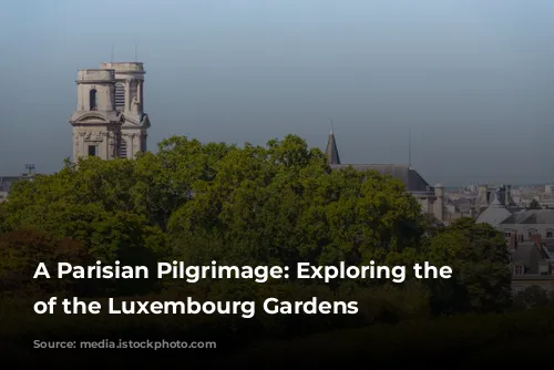 A Parisian Pilgrimage: Exploring the Neighborhood of the Luxembourg Gardens