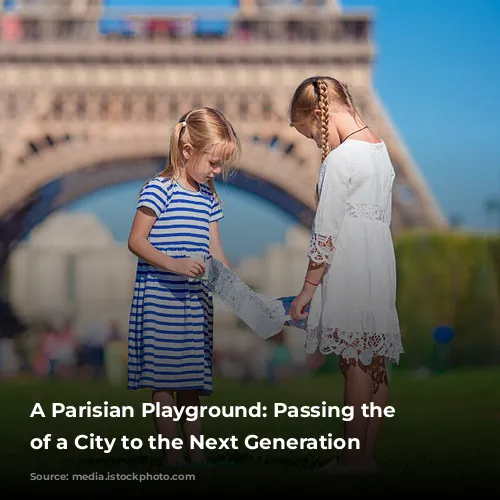 A Parisian Playground: Passing the Love of a City to the Next Generation