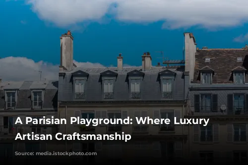 A Parisian Playground: Where Luxury Meets Artisan Craftsmanship