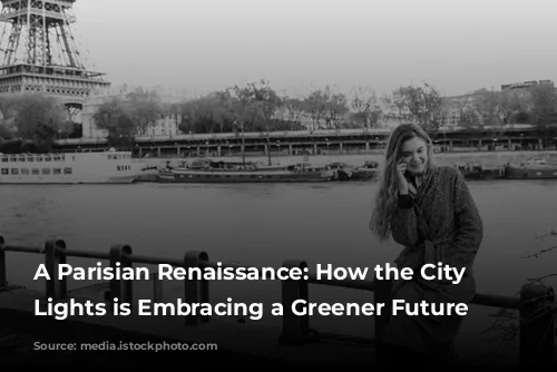 A Parisian Renaissance: How the City of Lights is Embracing a Greener Future