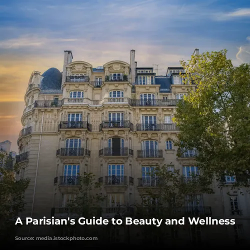 A Parisian's Guide to Beauty and Wellness