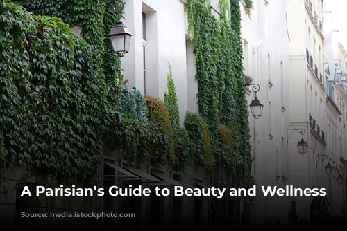 A Parisian's Guide to Beauty and Wellness