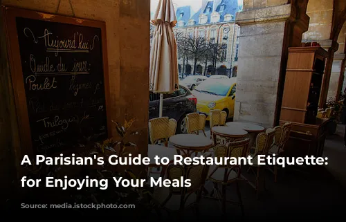 A Parisian's Guide to Restaurant Etiquette:  Tips for Enjoying Your Meals