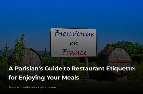 A Parisian's Guide to Restaurant Etiquette:  Tips for Enjoying Your Meals