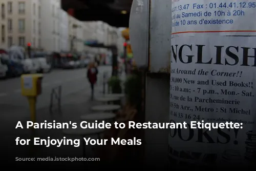 A Parisian's Guide to Restaurant Etiquette:  Tips for Enjoying Your Meals