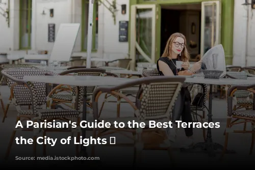 A Parisian's Guide to the Best Terraces in the City of Lights ✨