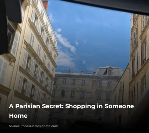 A Parisian Secret: Shopping in Someone Else's Home