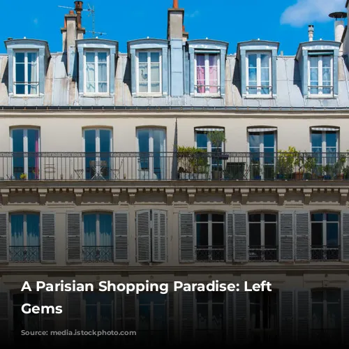 A Parisian Shopping Paradise: Left Bank Gems