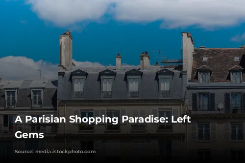 A Parisian Shopping Paradise: Left Bank Gems