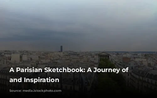 A Parisian Sketchbook:  A Journey of Colour and Inspiration