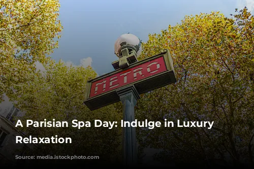 A Parisian Spa Day: Indulge in Luxury and Relaxation