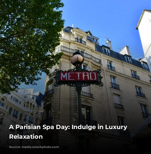 A Parisian Spa Day: Indulge in Luxury and Relaxation