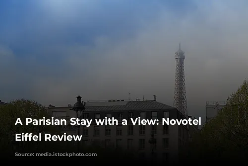 A Parisian Stay with a View: Novotel Tour Eiffel Review